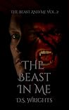 The Beast In Me by D.S. Wrights