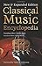 Classical Music Encyclopedia: New & Expanded Edition (Definitive Encyclopedias)