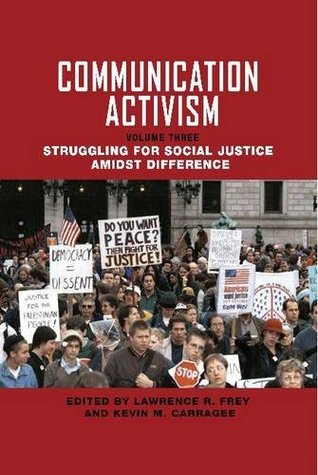 Communication Activism: Vol III Stuggling for Social Justice Amidst Difference