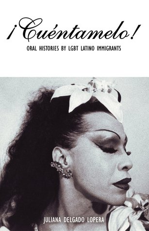 ¡Cuéntamelo!: Oral Histories by LGBT Latino Immigrants (Kindle Edition)