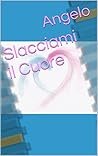 Slacciami il Cuore (Italian Edition)