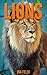 Lions: Children Book of Fun Facts & Amazing Photos on Animals in Nature - A Wonderful Lions Book for Kids aged 3-7