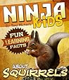 Fun Learning Facts About Squirrels: Illustrated Fun Learning For Kids