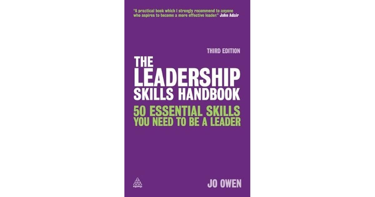 The Leadership Skills Handbook 50 Essential Skills You Need to be a