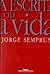 A escrita ou a vida by Jorge Semprún A escrita ou a vida by Jorge Semprún