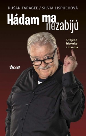 Hádam ma nezabijú, Utajené historky z divadla
