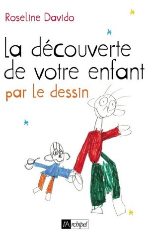 La découverte de votre enfant par le dessin (Psychologie) (French Edition)