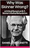 Why Was Skinner Wrong?: A Critical Remark on B. F. Skinner's Radical Behaviorism