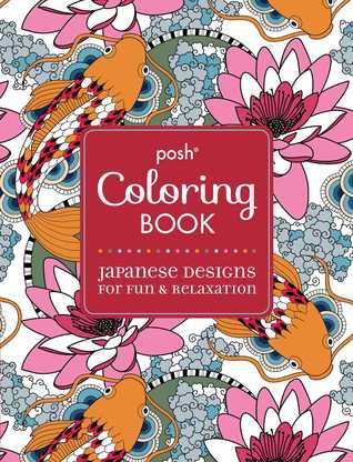Posh Adult Coloring Book: Japanese Designs for Fun & Relaxation (Volume 6) (Posh Coloring Books)