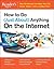 How to Do (Just About) Anything on the Internet: Make the Internet Work for You―Great Advice for New Users and Seasoned Pros Alike (RD Consumer Reference Series)