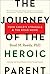 The Journey of the Heroic Parent: Your Child's Struggle & The Road Home