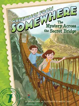 The Mystery Across the Secret Bridge (Greetings from Somewhere #7)