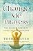 Change Me Prayers by Tosha Silver