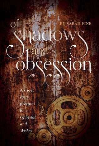 Of Shadows and Obsession (Of Metal and Wishes, #0.5)