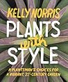 Plants with Style: A Plantsman's Choices for a Vibrant, 21st-Century Garden