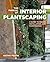 The Manual of Interior Plantscaping: A Guide to Design, Installation, and Maintenance
