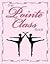 The Pointe Class Book: Combinations and Variations for beginning and intermediate pointe class.