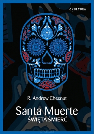 Santa Muerte. Święta śmierć