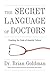 The Secret Language of Doctors by Brian Goldman