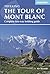 Tour of Mont Blanc: Complete two-way trekking guide (Trekking Guides)
