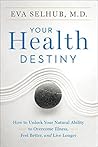 Your Health Destiny: How to Unlock Your Natural Ability to Overcome Illness, Feel Better, and Live Longer – A Harvard Guide to Epigenetics and Empowerment