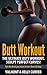 Butt Workout: The Ultimate Butt Workout. Sculpt Perfect Curves!: Get the Butt you want in less than 30 days (Butt workout, legs workout, butt exercises, legs exercise, women fitness,)