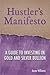 Hustler's Manifesto: A Guide to Investing in Gold and Silver Bullion