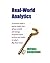 Real-World Analytics: A business leader’s concise inside view of how to build and manage analytical teams to drive real results in today’s Big Data Craze