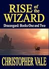 Rise of the Wizard: Dracengard: Books One and Two (The Dracengard Collection Book 1)