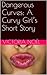 Dangerous Curves: A Curvy Girl’s Short Story