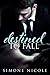 Destined to Fall by Simone Nicole Destined to Fall by Simone Nicole