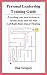 Personal Leadership Training Guide: Everything you need to know to think clearly, move forward and win with Rules-Based Thinking™
