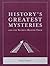 History's Greatest Mysteries and the Secrets Behind Them