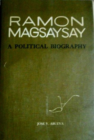 Ramon Magsaysay: A Political Biography