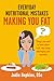 Everyday Nutritional Mistakes Making You Fat: Things You Need to Know About Food, That Keeps Sabotaging Your Waistline
