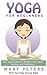 Yoga: Yoga For Beginners: Y...