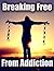 Breaking Free From Addictio...
