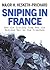 Sniping in France: Winning the Sniping War in the Trenches