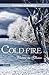 Cold Fire by Katrin Gindele