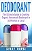 Deodorant: The Ultimate Guide to Creating Organic Homemade Deodorant in 30 Minutes or Less! (Deodorant - Homemade Deodorant - Organic Deodorant - Deodorant Recipes - Deodorant Making)