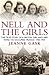 Nell and the Girls: The True Story of a British Girl and Her Family in Occupied France 1940-1944