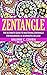 Zectangle: The Ultimate Guide to Mastering Zentangle for Beginners in 30 Minutes or Less! (Zentangle - Zentangle for Beginners - Zentangle Basics - Zentangle ... - Drawing for Beginners - How to Draw)