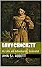 Davy Crockett: His Life and Adventures, Illustrated