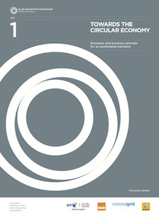 Towards the Circular Economy Vol. 1: an economic and business rationale for an accelerated transition
