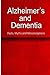 Alzheimer's and Dementia - Facts, Myths and Misconceptions: The complete beginner's guide for caregivers