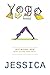 YOGA by Jessica   Daniels
