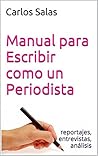 Book cover for Manual para Escribir como un Periodista: reportajes,entrevistas, análisis (Spanish Edition)