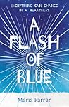 A Flash of Blue by Maria Farrer