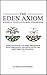 The Eden Axiom: A Radical Lifestyle of Body Stewardship