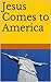 Jesus Comes to America